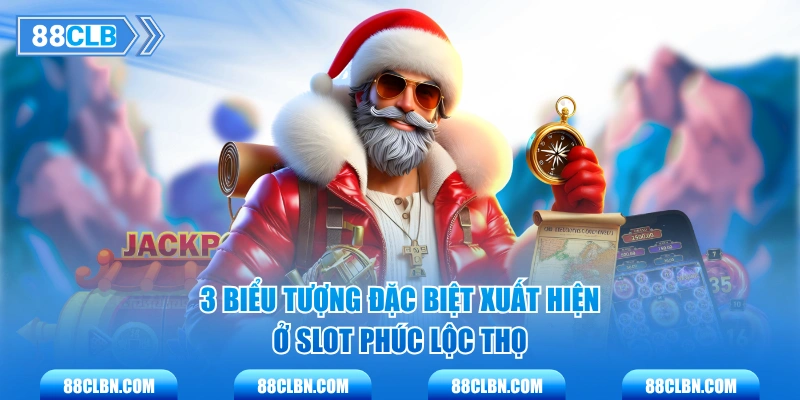 3 biểu tượng đặc biệt xuất hiện ở Slot Phúc Lộc Thọ