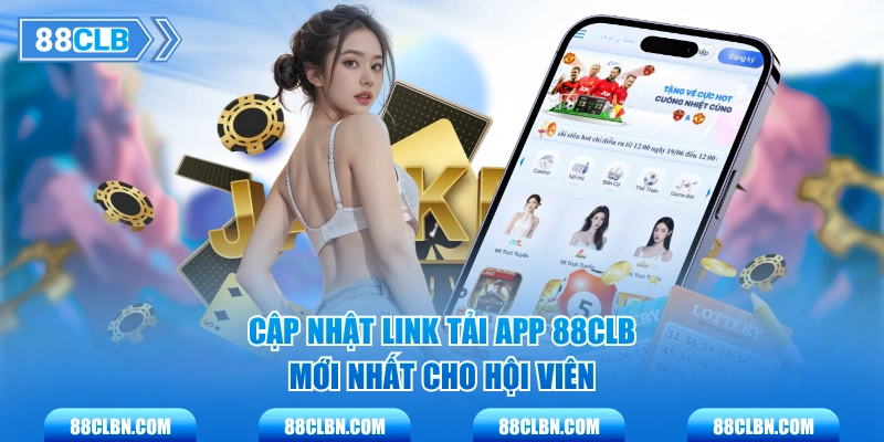 Cập nhật link tải app 88CLB mới nhất cho hội viên