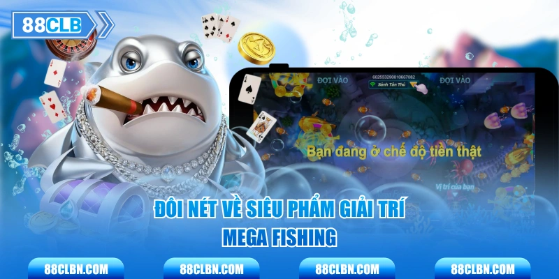 Đôi nét về siêu phẩm giải trí Mega Fishing