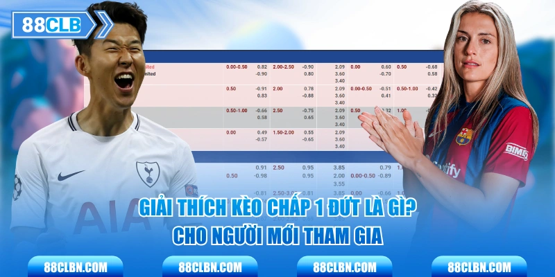Giải thích kèo chấp 1 đứt là gì? cho người mới tham gia
