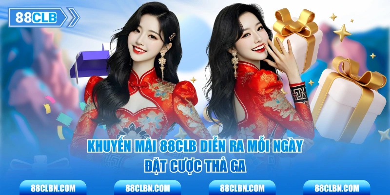 Khuyến mãi 88CLB diễn ra mỗi ngày đặt cược thả ga