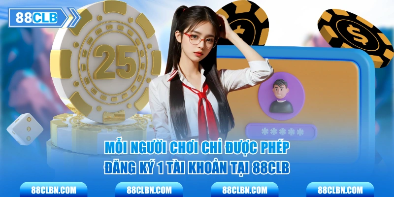 Mỗi người chơi chỉ được phép đăng ký 1 tài khoản tại 88CLB