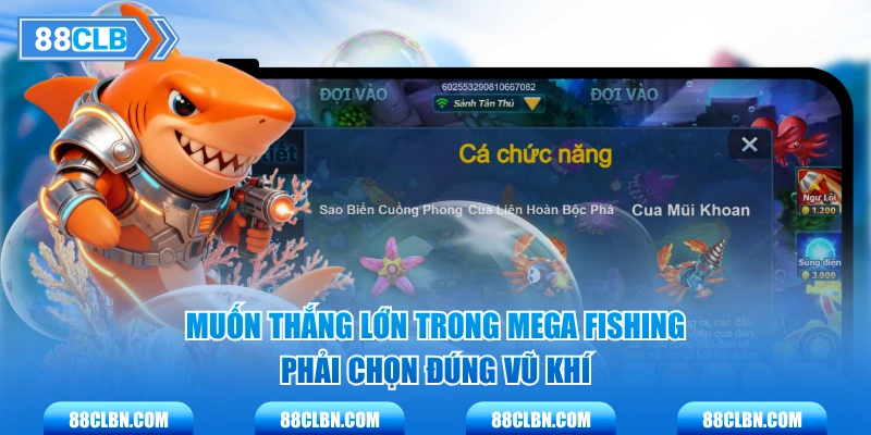 Muốn thắng lớn trong Mega Fishing phải chọn đúng vũ khí