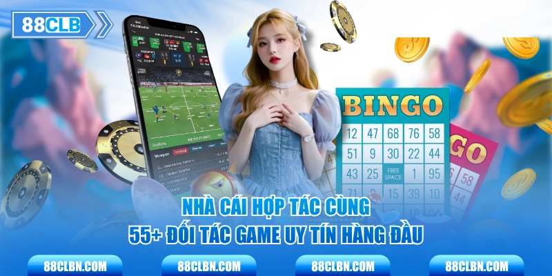 Nhà cái hợp tác cùng 55+ đối tác game uy tín hàng đầu