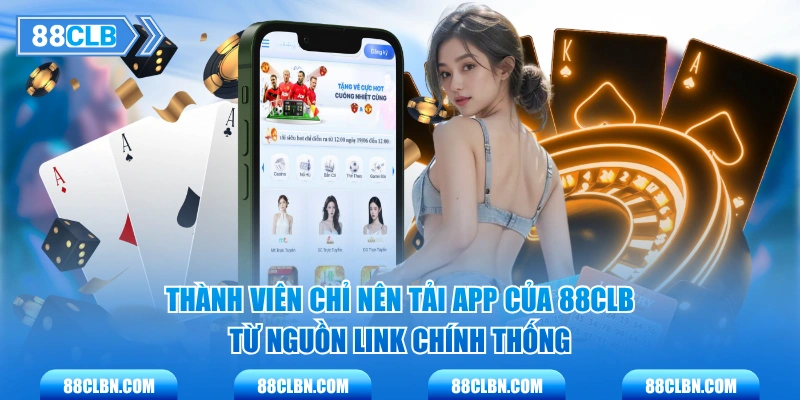 Thành viên chỉ nên tải app của 88CLB từ nguồn link chính thống