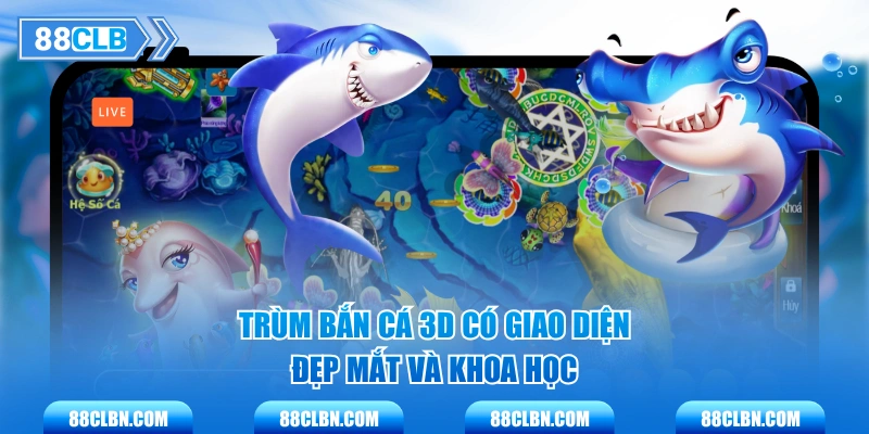 Trùm Bắn Cá 3D có giao diện đẹp mắt và khoa học